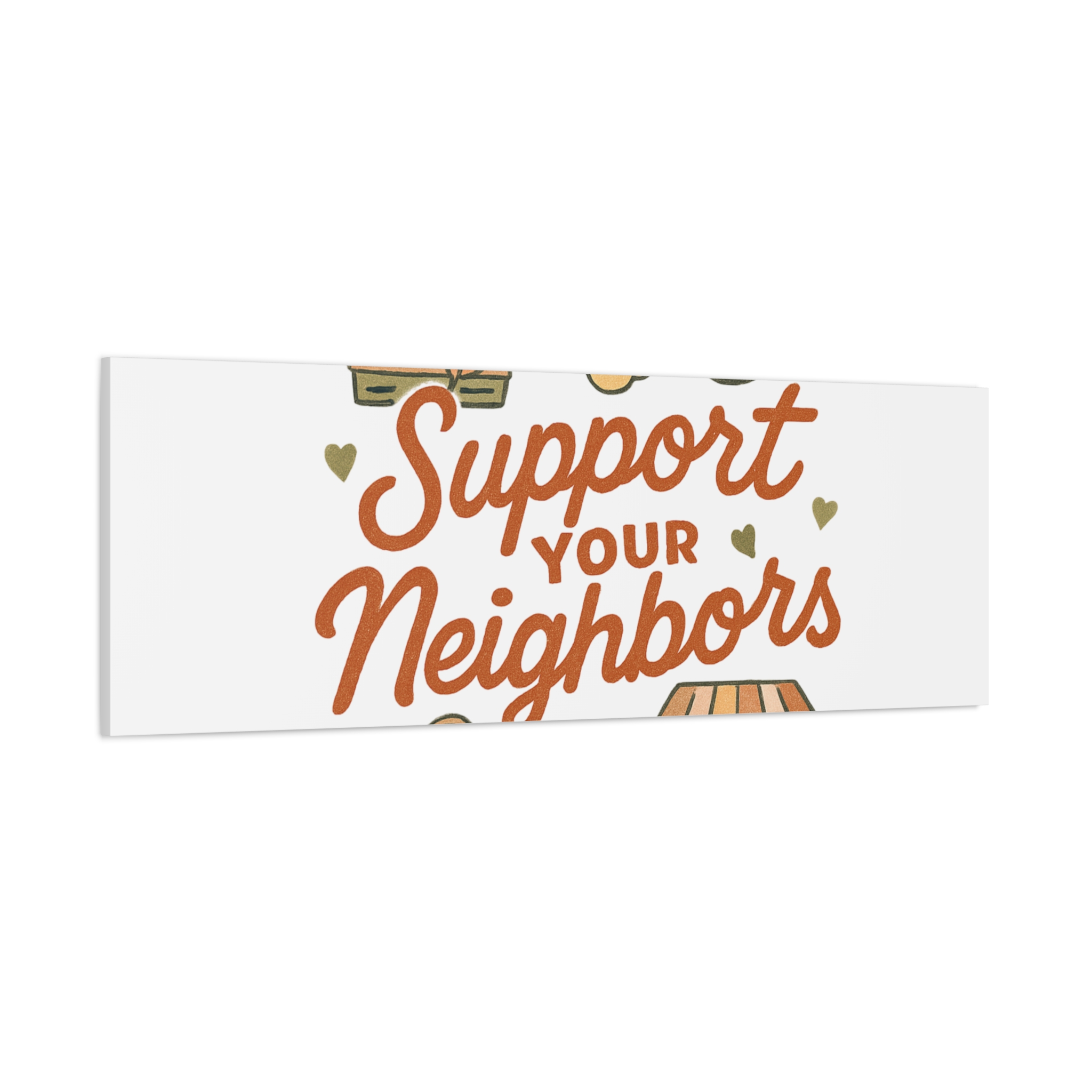 support your neighbors canvas | matte stretched wall art support your neighbors canvas | matte stretched wall art