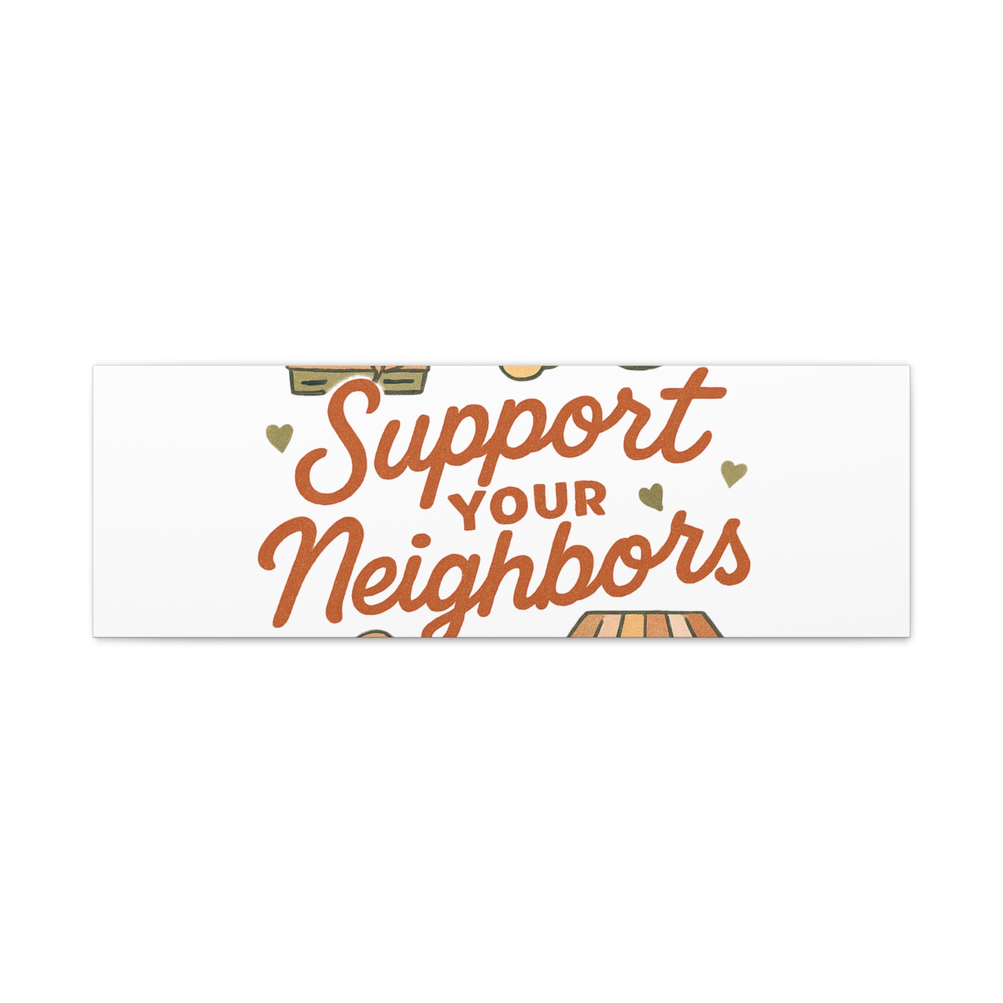 support your neighbors canvas | matte stretched wall art support your neighbors canvas | matte stretched wall art