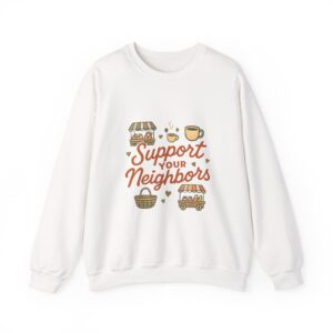 support your neighbors crewneck sweatshirt | farmers market, coffee, community