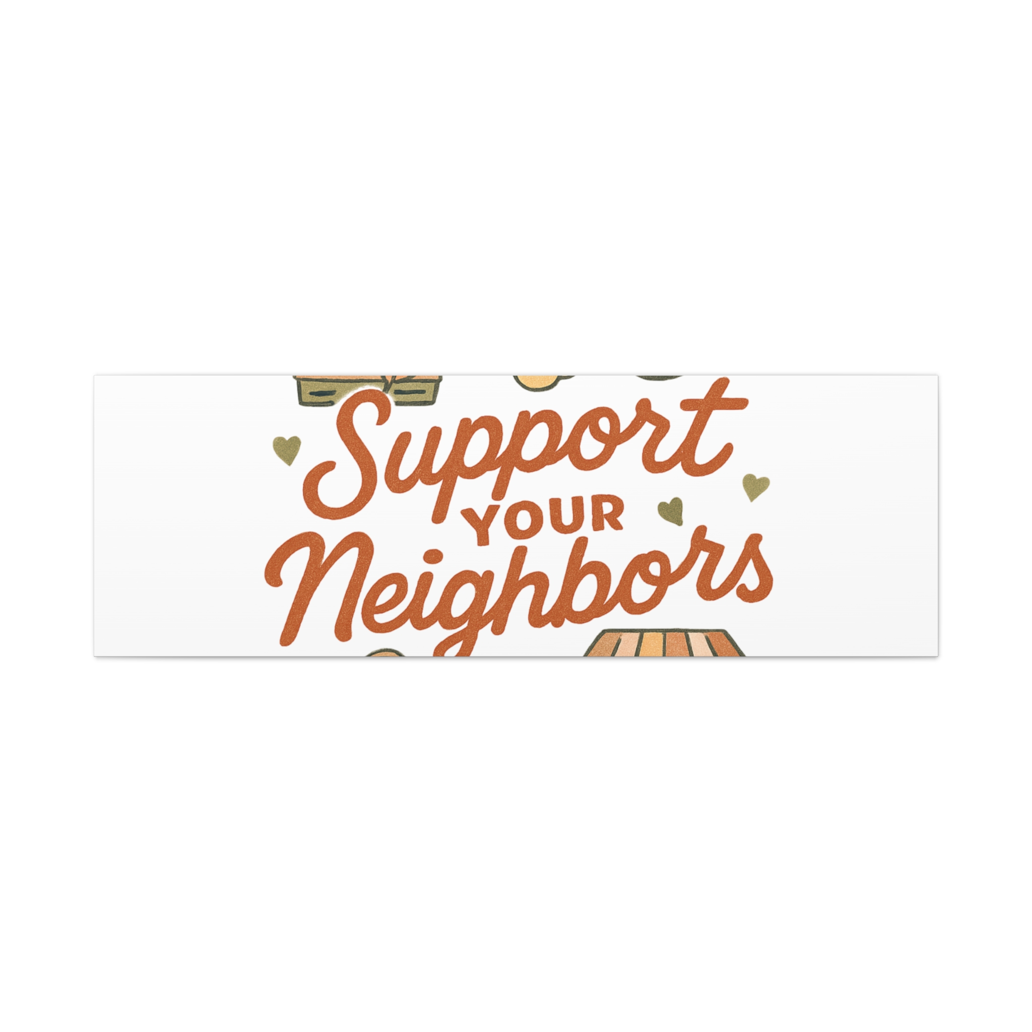 support your neighbors canvas | matte stretched wall art support your neighbors canvas | matte stretched wall art