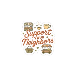 support your neighbors sticker | farmers market coffee basket vinyl